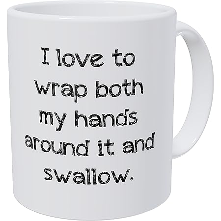 Wampumtuk I Love to Wrap Both My Hands Around It and Swallow 11 Ounces Funny Coffee Mug