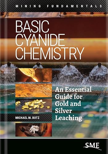 Basic Cyanide Chemistry: An Essential Guide for Gold and Silver Leaching (Mining Fundamentals)