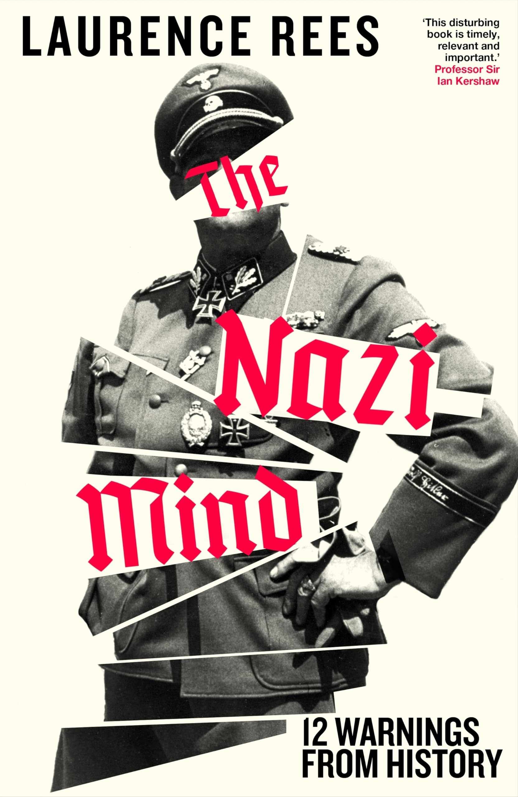 The Nazi Mind : Twelve Warnings From History: Twelve Warnings From History. The Sunday Times bestseller
