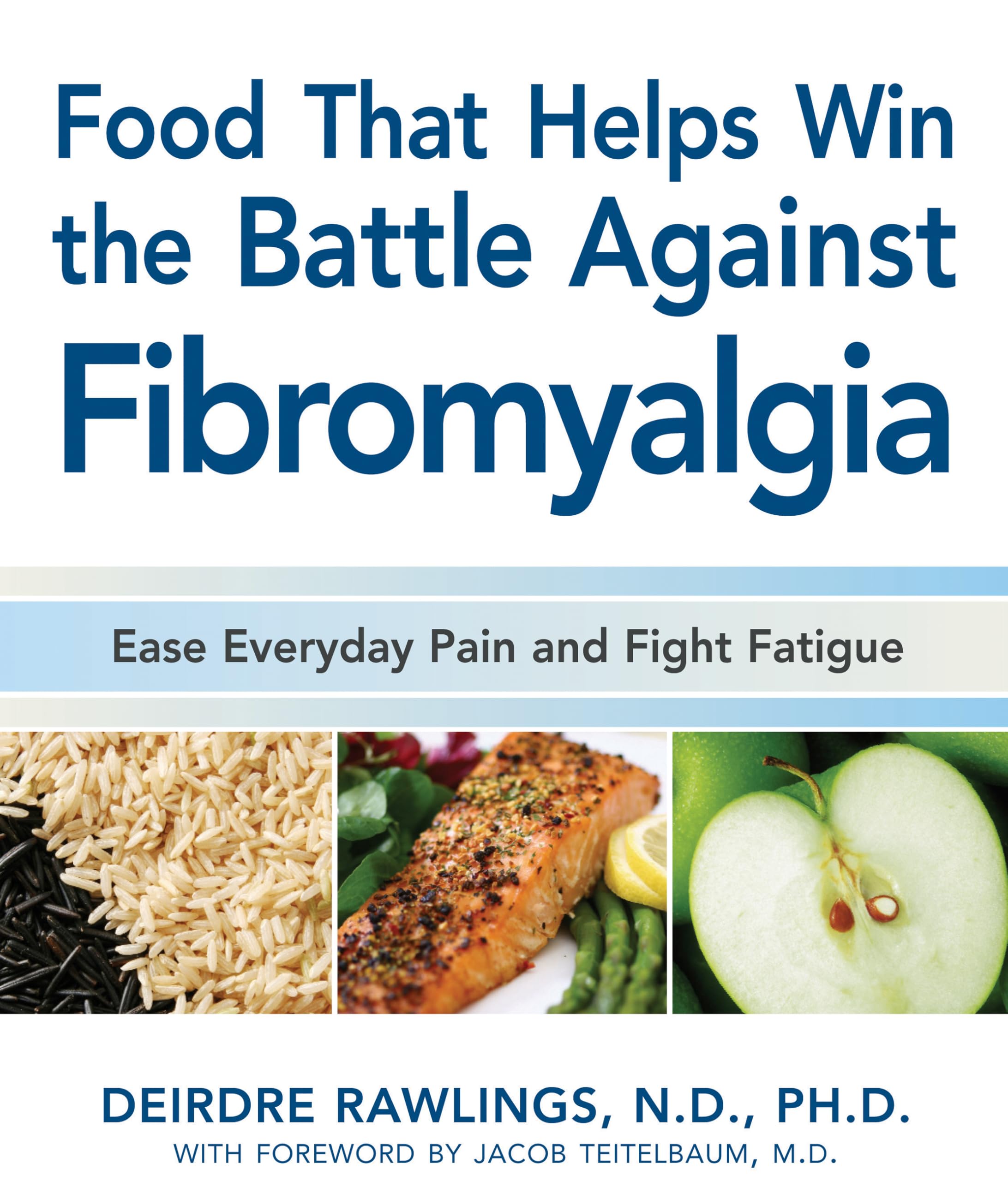Food that Helps Win the Battle Against Fibromyalgia: Ease Everyday Pain and Fight Fatigue