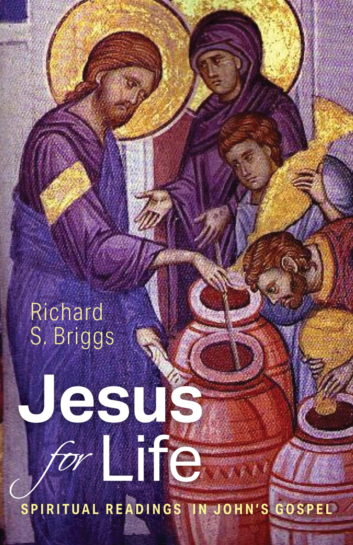 Jesus for Life: Spiritual Readings in John’s Gospel