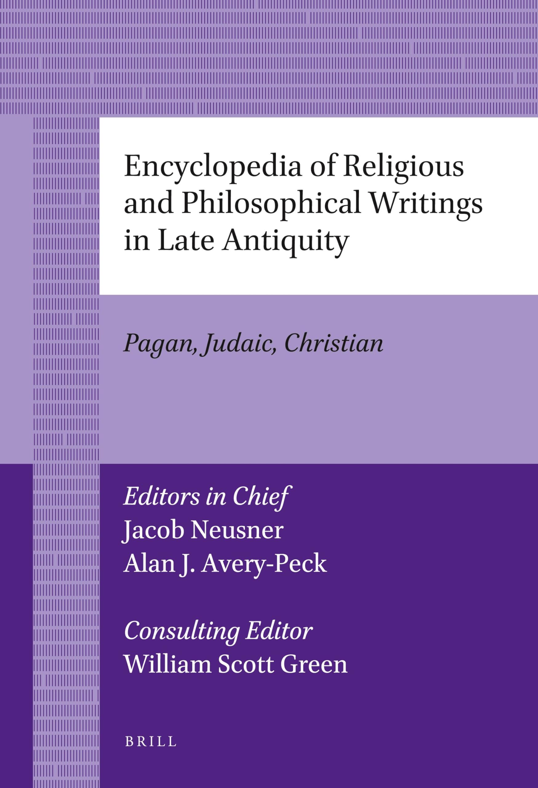 Encyclopedia of Religious and Philosophical Writings in Late Antiquity: Pagan, Judaic, Christian (Biblical Studies & Religious Studies)