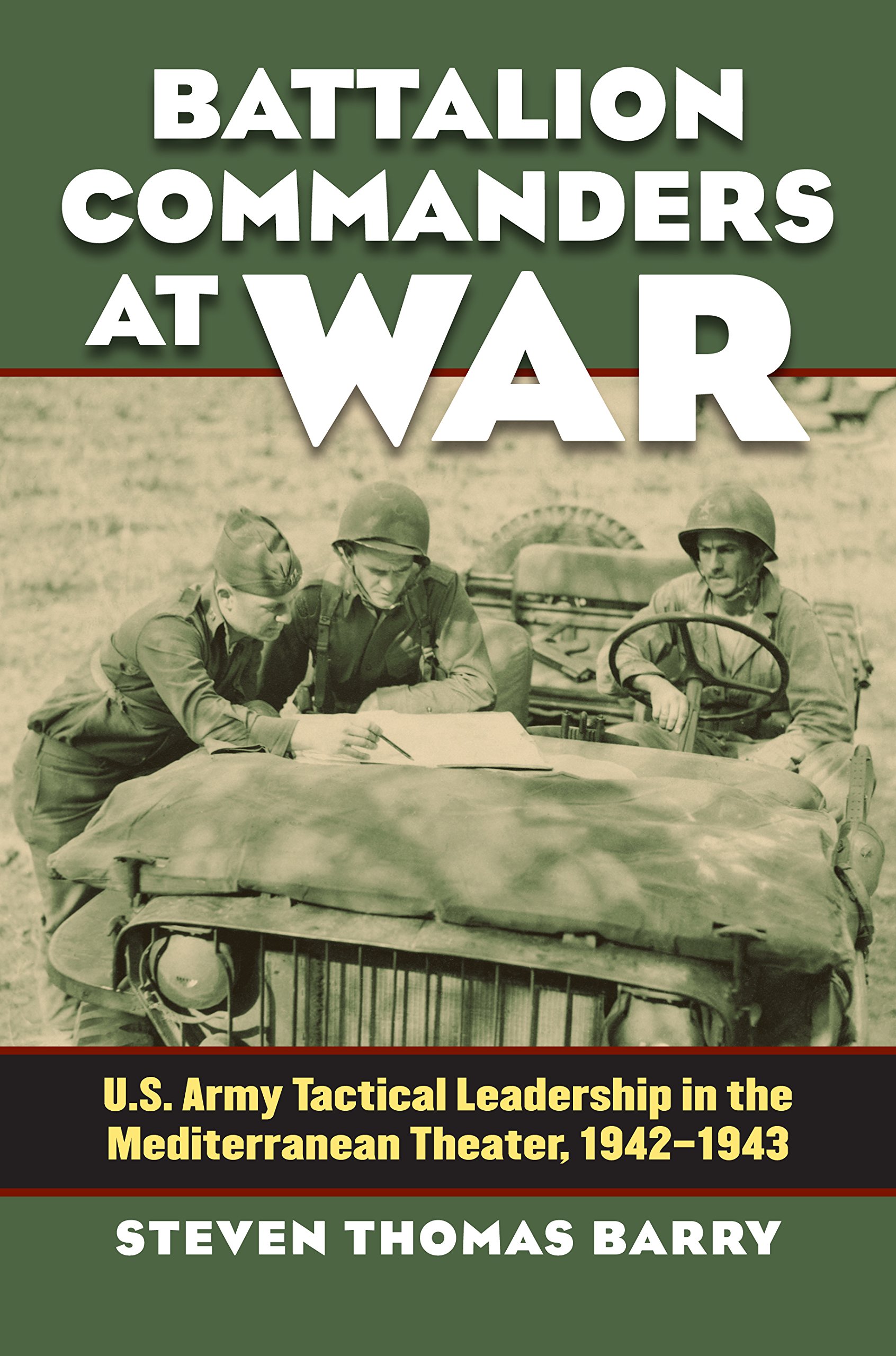 Amazon | Battalion Commanders at War: U.S. Army Tactical Leadership in the  Mediterranean Theater, 1942-1943 (Modern War Studies) | Barry, Steven  Thomas | African