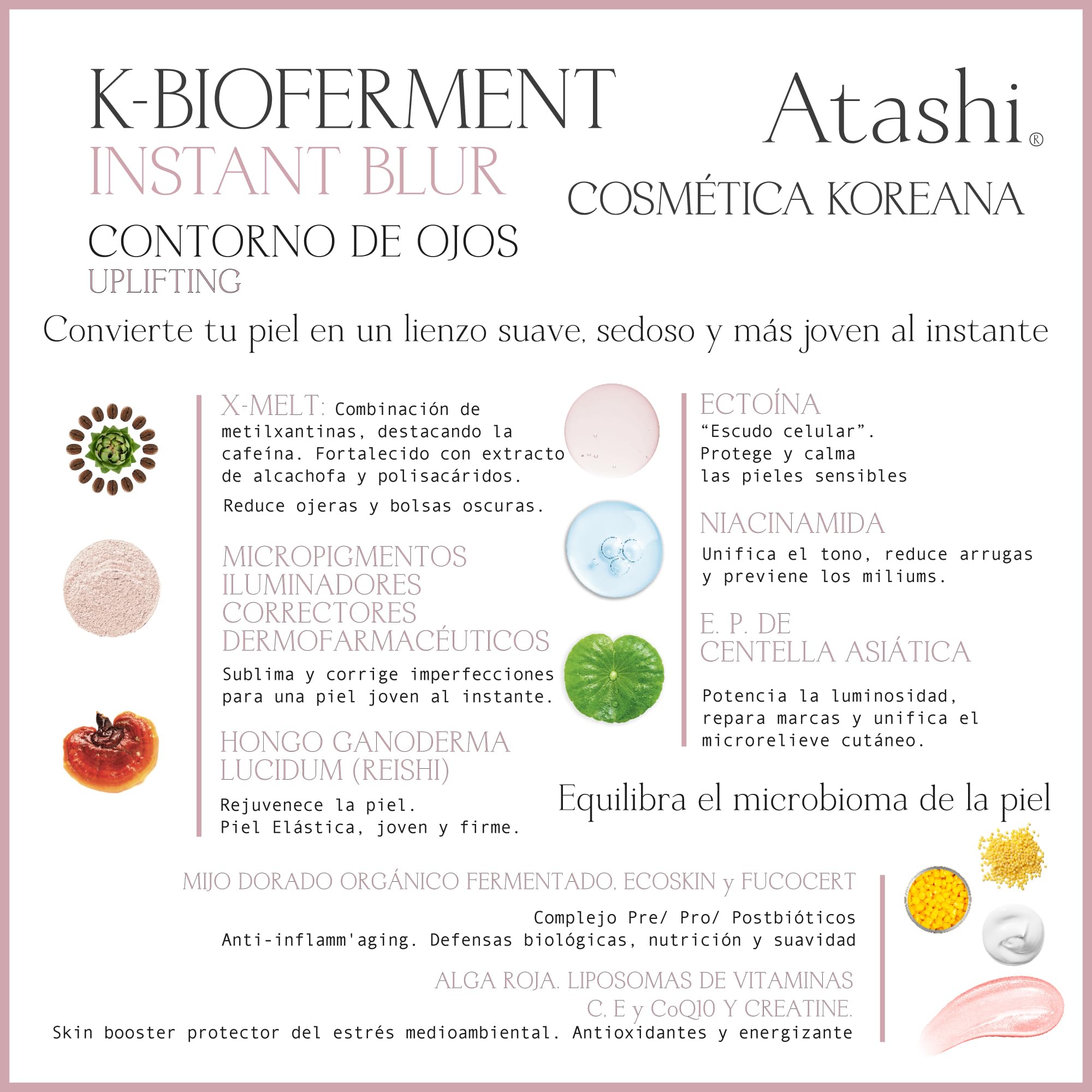 Atashi K-Bioferment Instant Blur | Contorno de Ojos Uplifting Magic Eyes | Reduce Bolsas, Ojeras, Tensa y Levanta el Párpado Superior | Con Pigmentos Iluminadores | 15ml