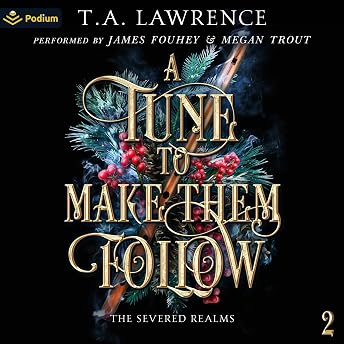 A Tune to Make Them Follow Audiobook by T. A. Lawrence episode artwork