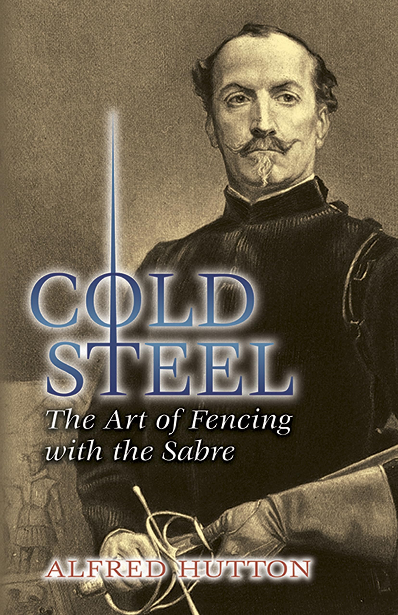 Cold Steel: The Art of Fencing with the Sabre (Dover Military History, Weapons, Armor)