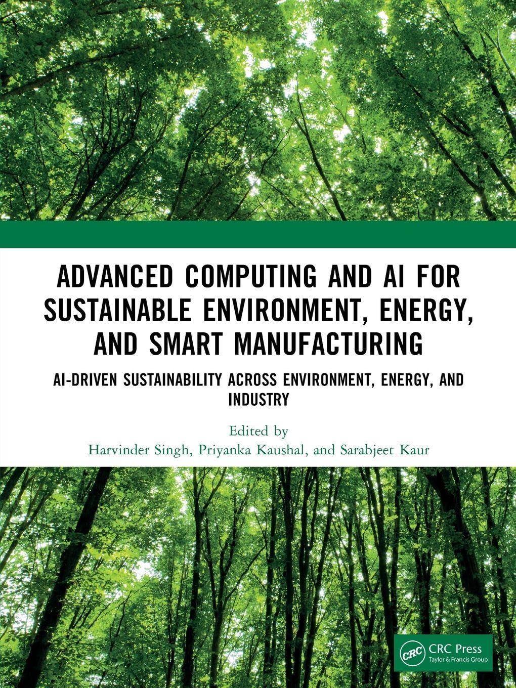 Advanced Computing and AI for Sustainable Environment, Energy, and Smart Manufacturing: AI-Driven Sustainability Across Environment, Energy, and Industry