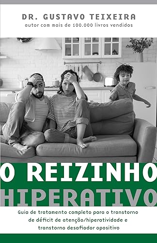 O reizinho hiperativo: Guia de tratamento completo para o transtorno de déficit de atenção/ hiperatividade e transtorno desafiador opositivo