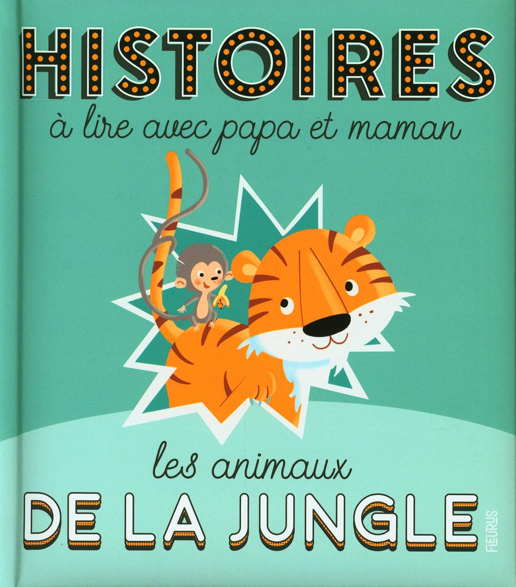 Fleurus French Edition Histories Lire Avec Papa Et Maman - Les Animaux De La Jungle (Histoires a Lire Avec Papa Et)