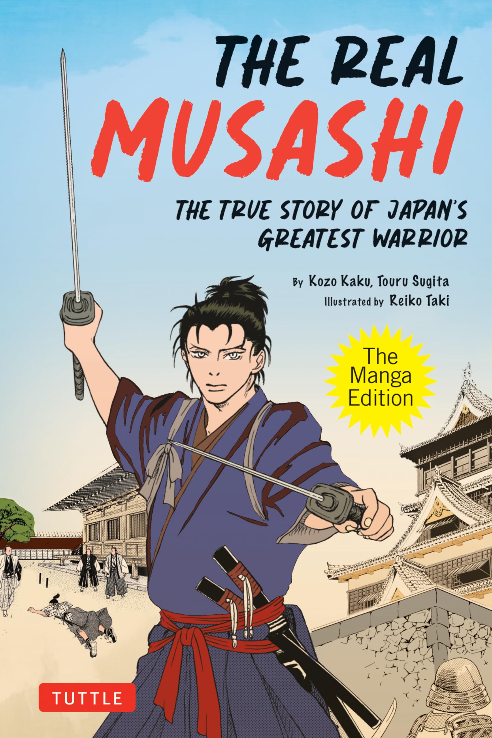 The Real Musashi: The Manga Edition: The True Story of Japan's