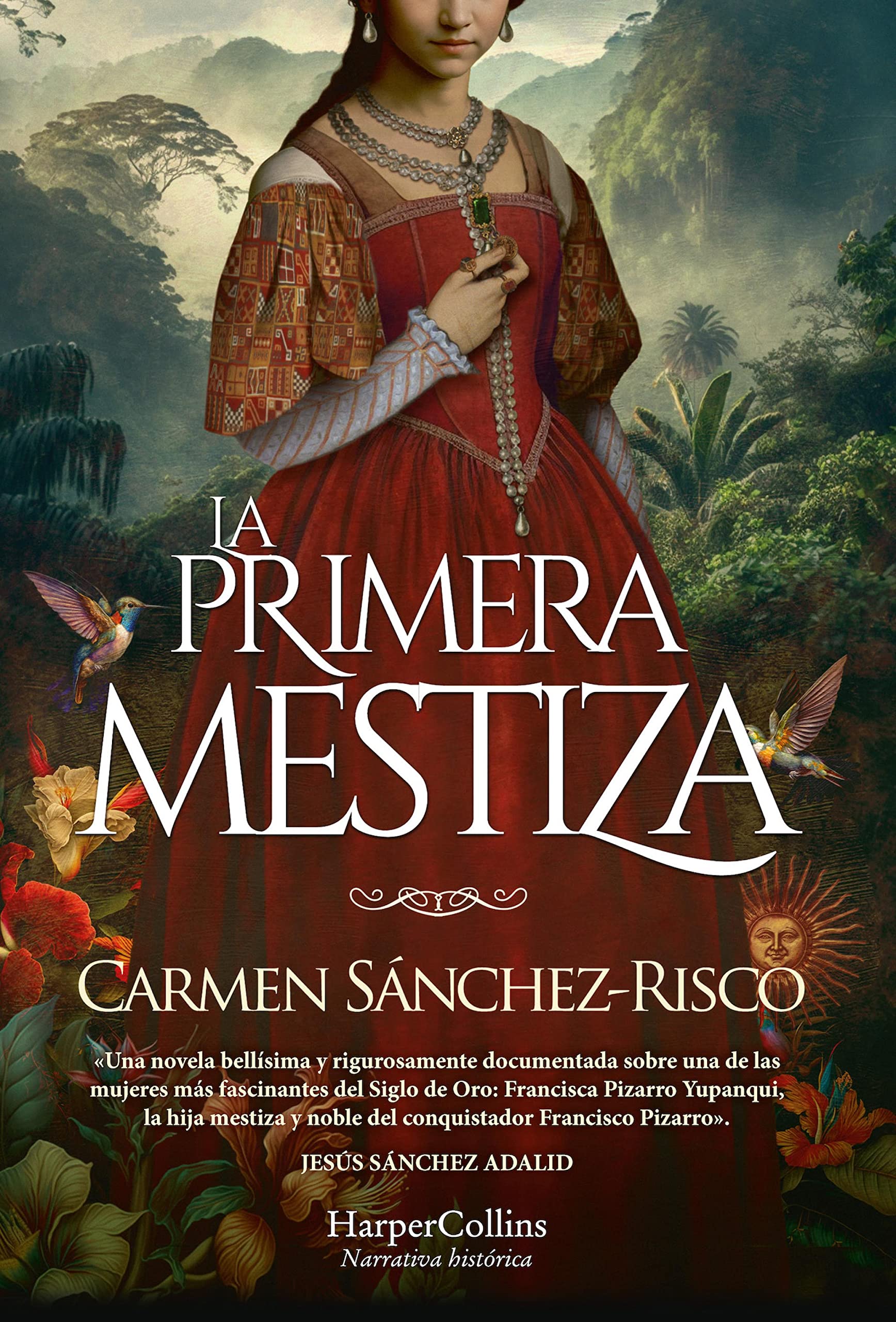 La primera mestiza. Una novela bellísima y rigurosamente documentada sobre una de las mujeres más fascinantes del Siglo de Oro. (Spanish Edition)