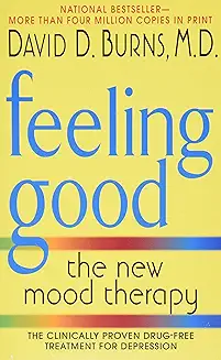 Feeling Good: The New Mood Therapy by David D. Burns, M.D.