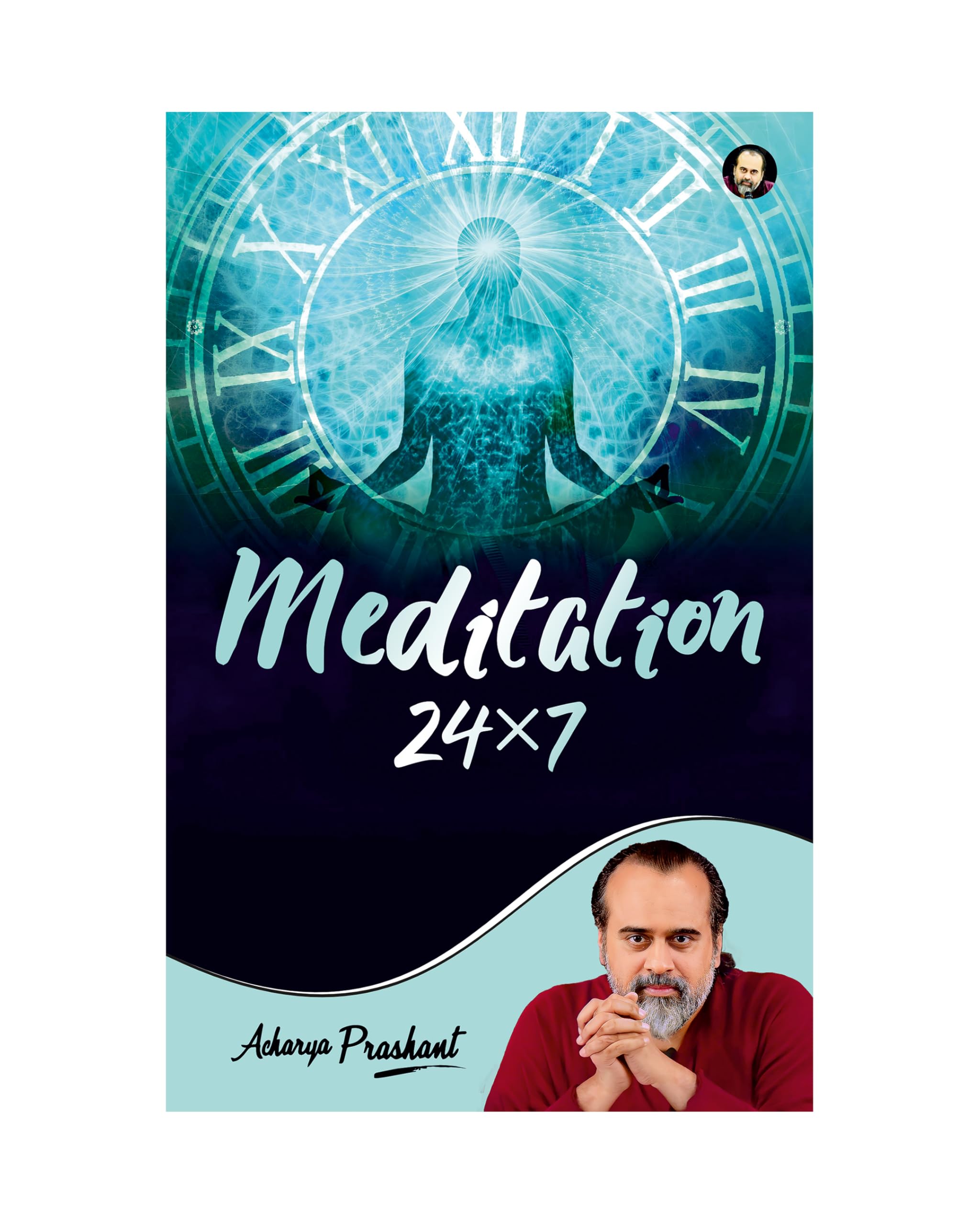 Meditation 24*7 by Acharya Prashant