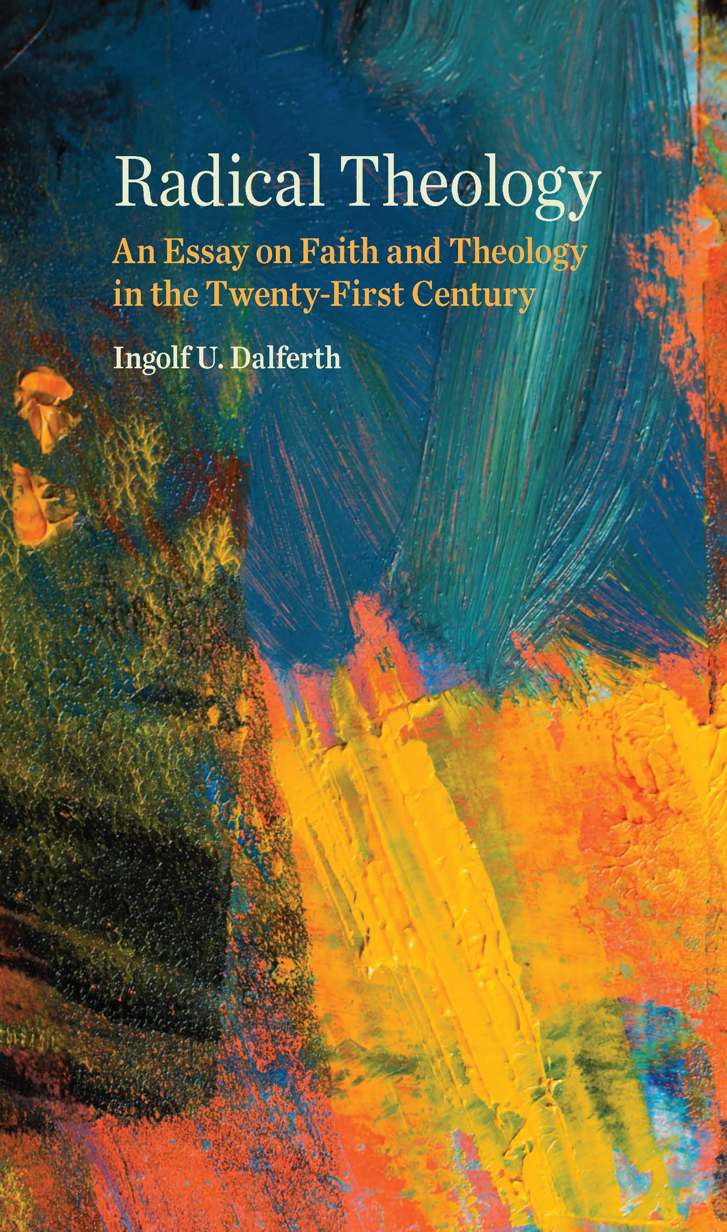 Radical Theology: An Essay on Faith in the Twenty-First Century