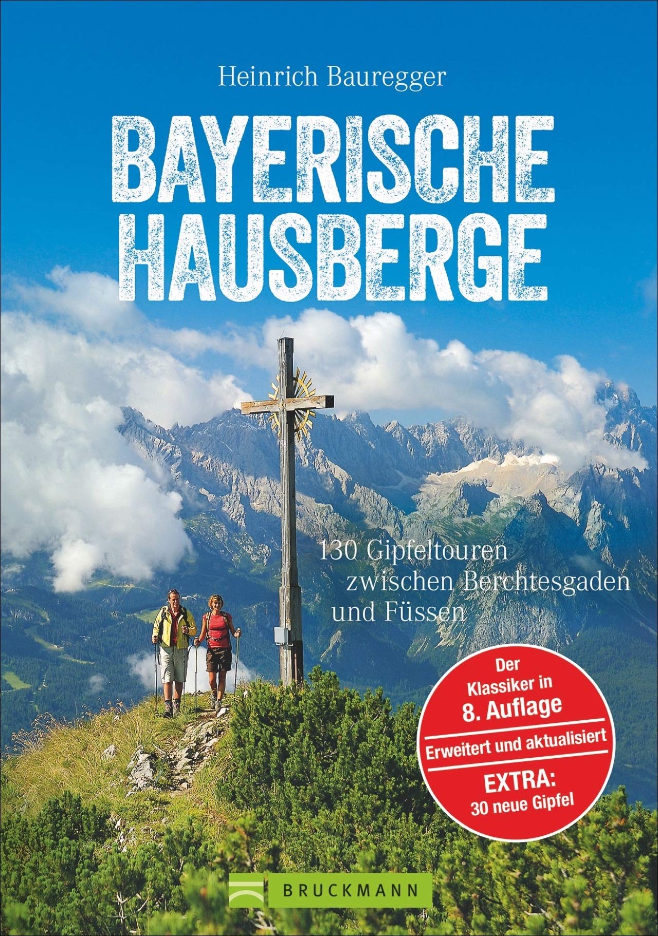 Bayerische Hausberge: 130 Gipfeltouren zwischen Berchtesgaden und Füssen