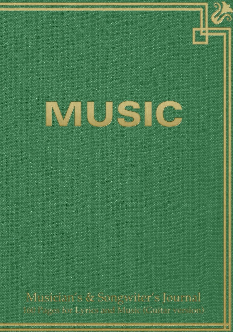Musician's & Songwiter's Journal 160 Pages for Lyrics and Music (Guitar version): Notebook for composition and songwriting, 7”x10”, green antique ... on left, music staves & guitar tabs on right