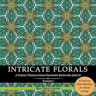 Intricate Florals : Tessellations Coloring Book for Adults - Volume I (Intricate Florals Series)