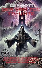 Der Gott, der vom Tod träumte: Eine düstere Urban-Fantasy voller Wahnsinn, Häresie und dampfgetriebener Magie