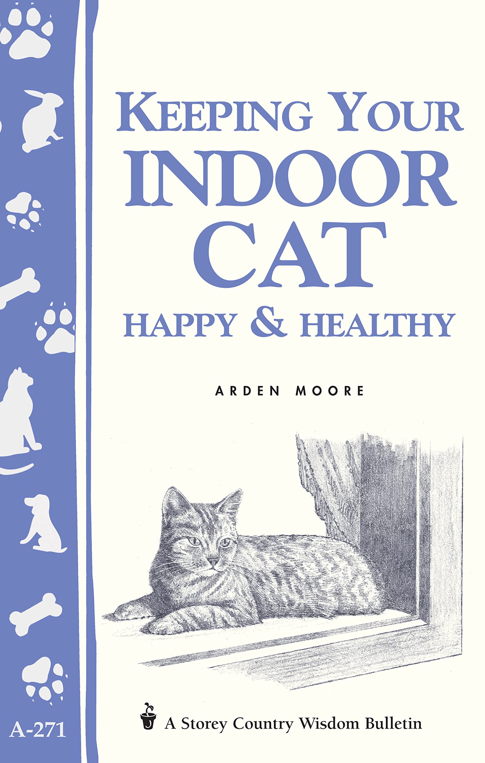 Keeping Your Indoor Cat Happy & Healthy (Storey Country Wisdom Bulletin)