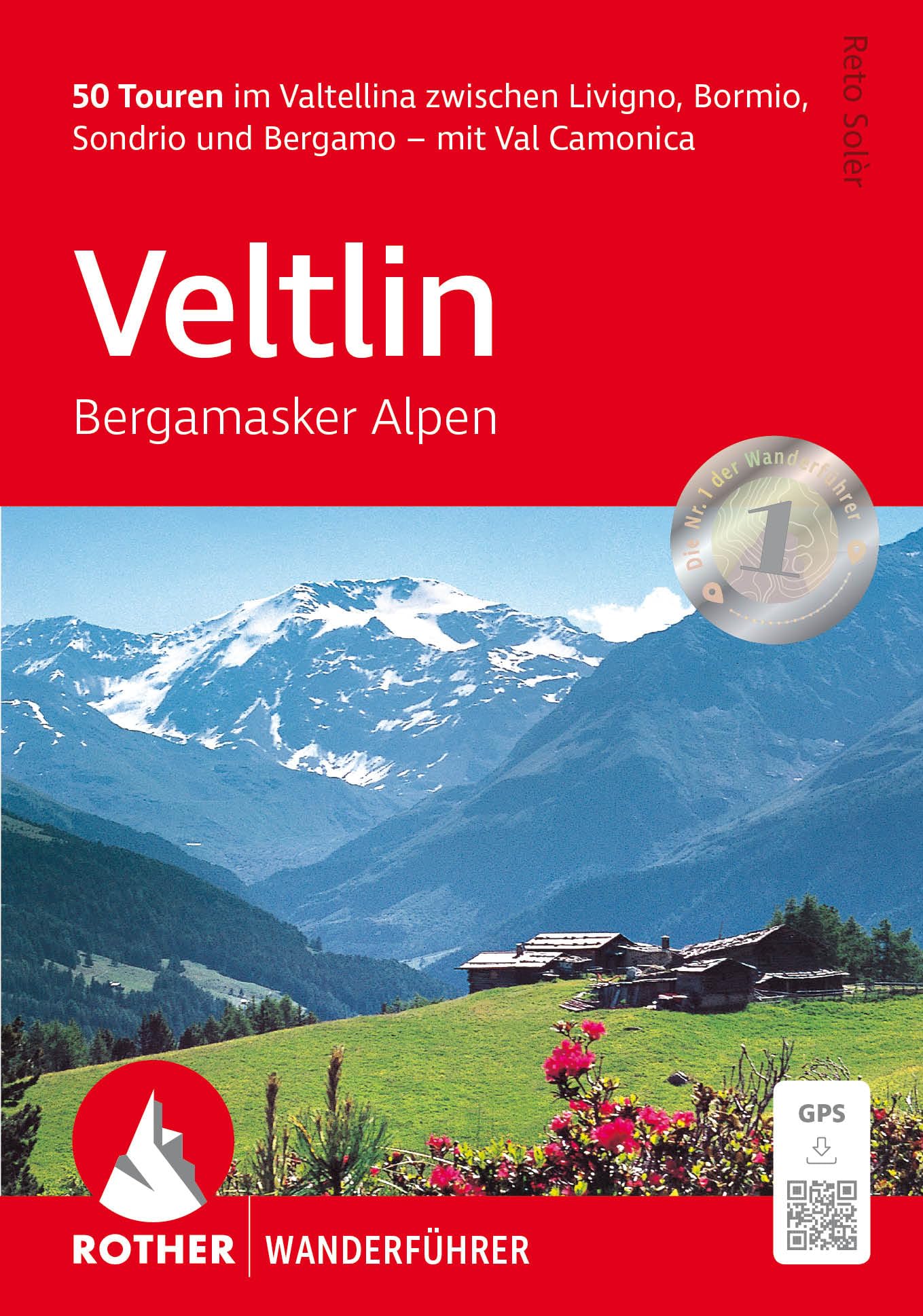 ROTHER Wanderführer Veltlin - Bergamasker Alpen: 50 Touren im Valtellina zwischen Livigno, Bormio, Sondrio und Bergamo - mit Val Camonica. Mit GPS-Tracks