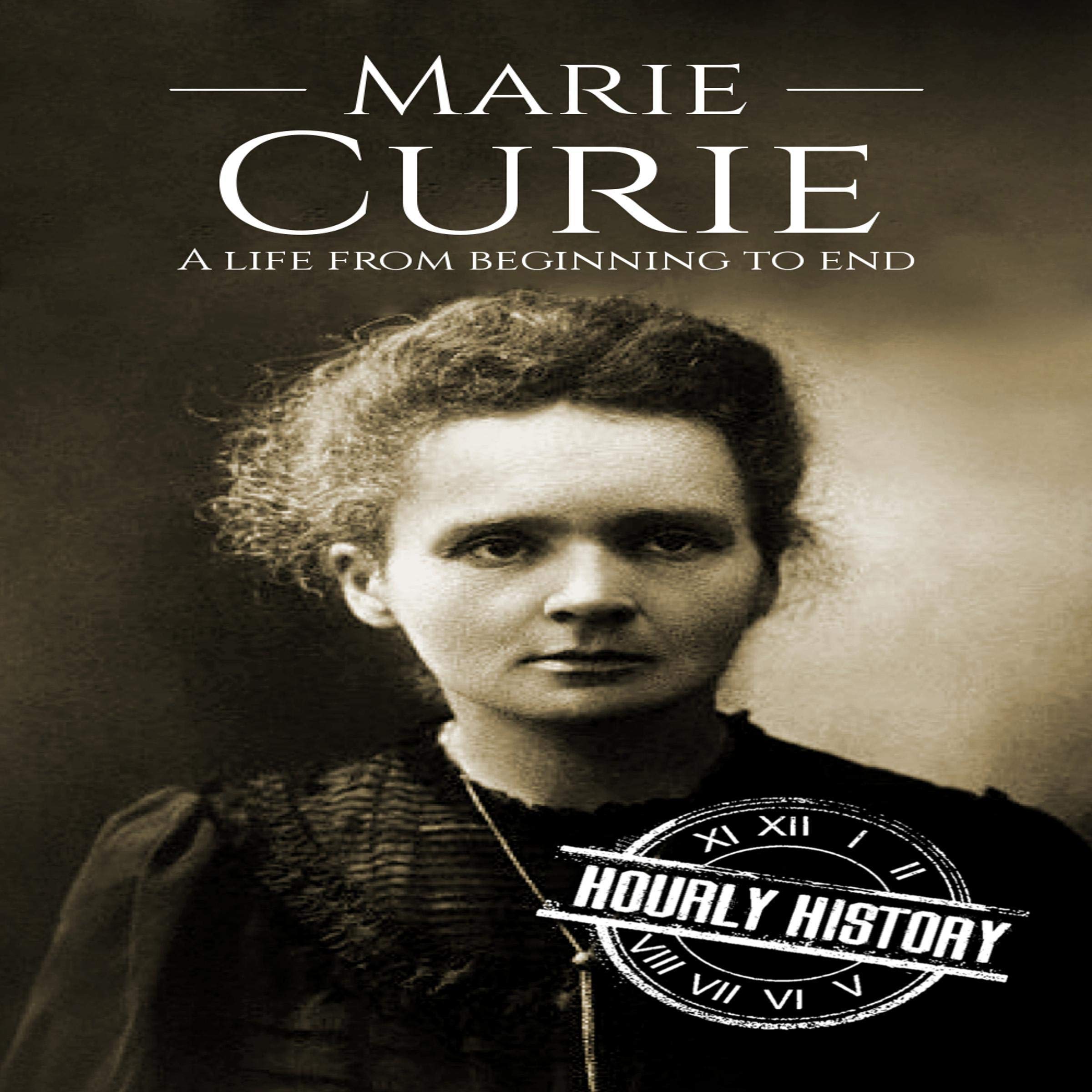 Cover art for Marie Curie: A Life From Beginning to End