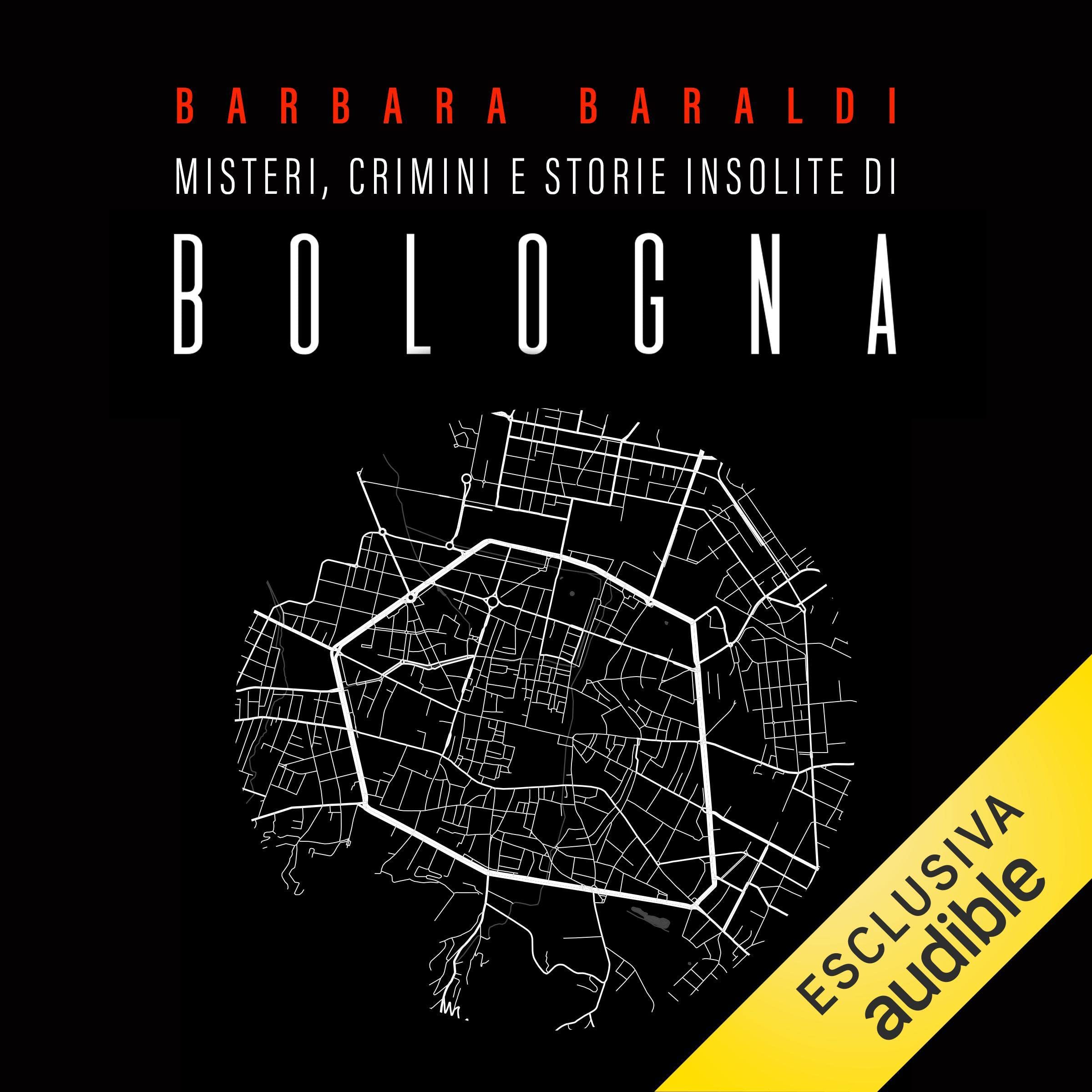 Misteri, crimini e storie insolite di Bologna