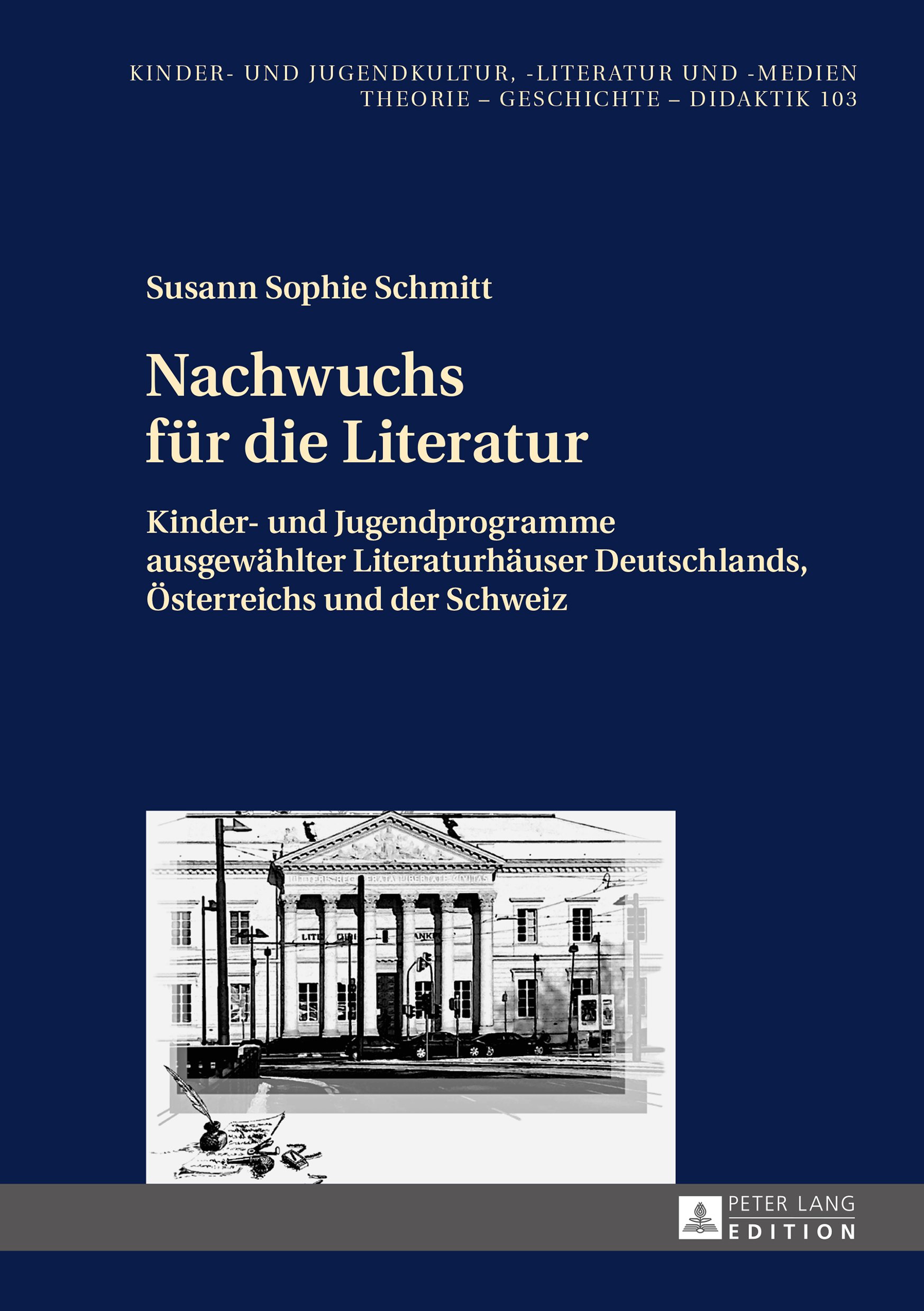 Nachwuchs fuer die Literatur: Kinder- und Jugendprogramme ausgewaehlter Literaturhaeuser Deutschlands, Oesterreichs und der Schweiz (Kinder- und Jugendkultur, -literatur und -medien 103)
