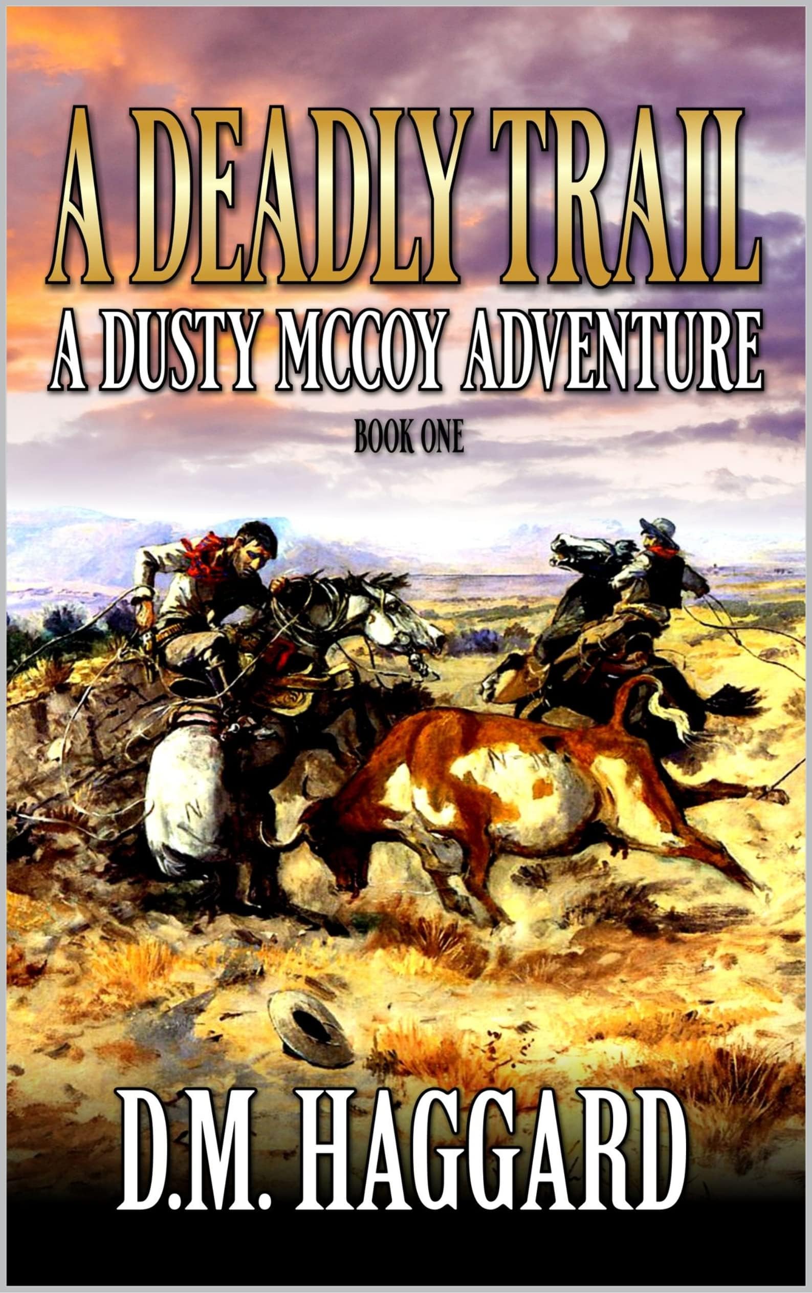 A Deadly Trail: A Western Adventure (A Dusty McCoy Western Adventure Book 1)