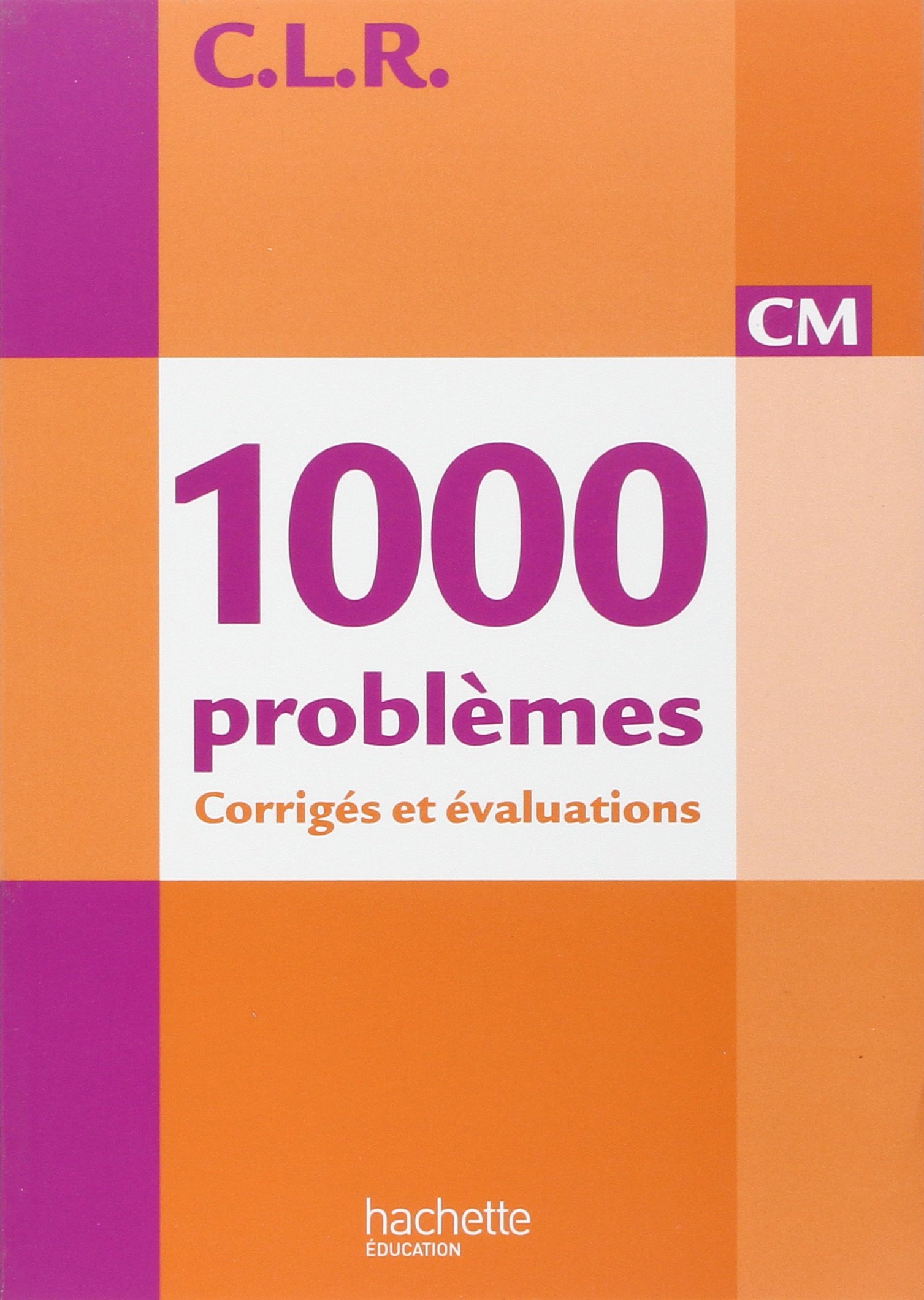 CLR 1000 Problèmes CM - corrigés: Corrigés et évaluations