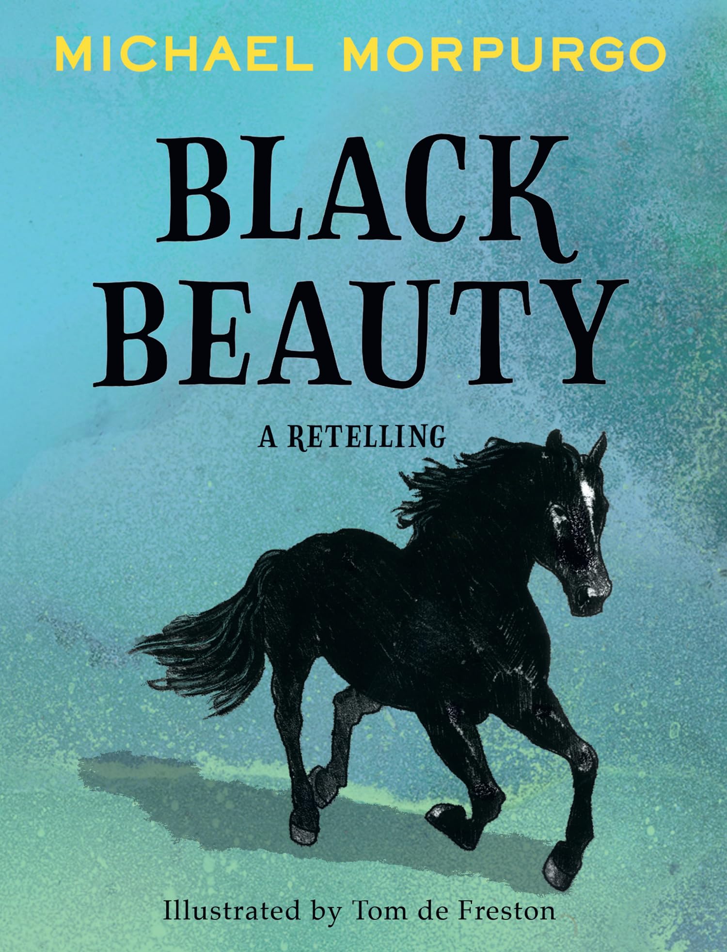 Black Beauty: A brand new retelling of the beloved classic, from the author of War Horse