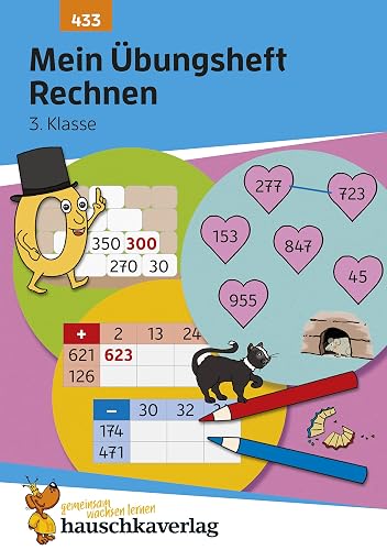Mein Übungsheft Rechnen 3. Klasse: Mathe-Aufgaben mit Lösungen im Zahlenraum bis 1000 (Lernhefte zum Üben und Wiederholen, Band 433)