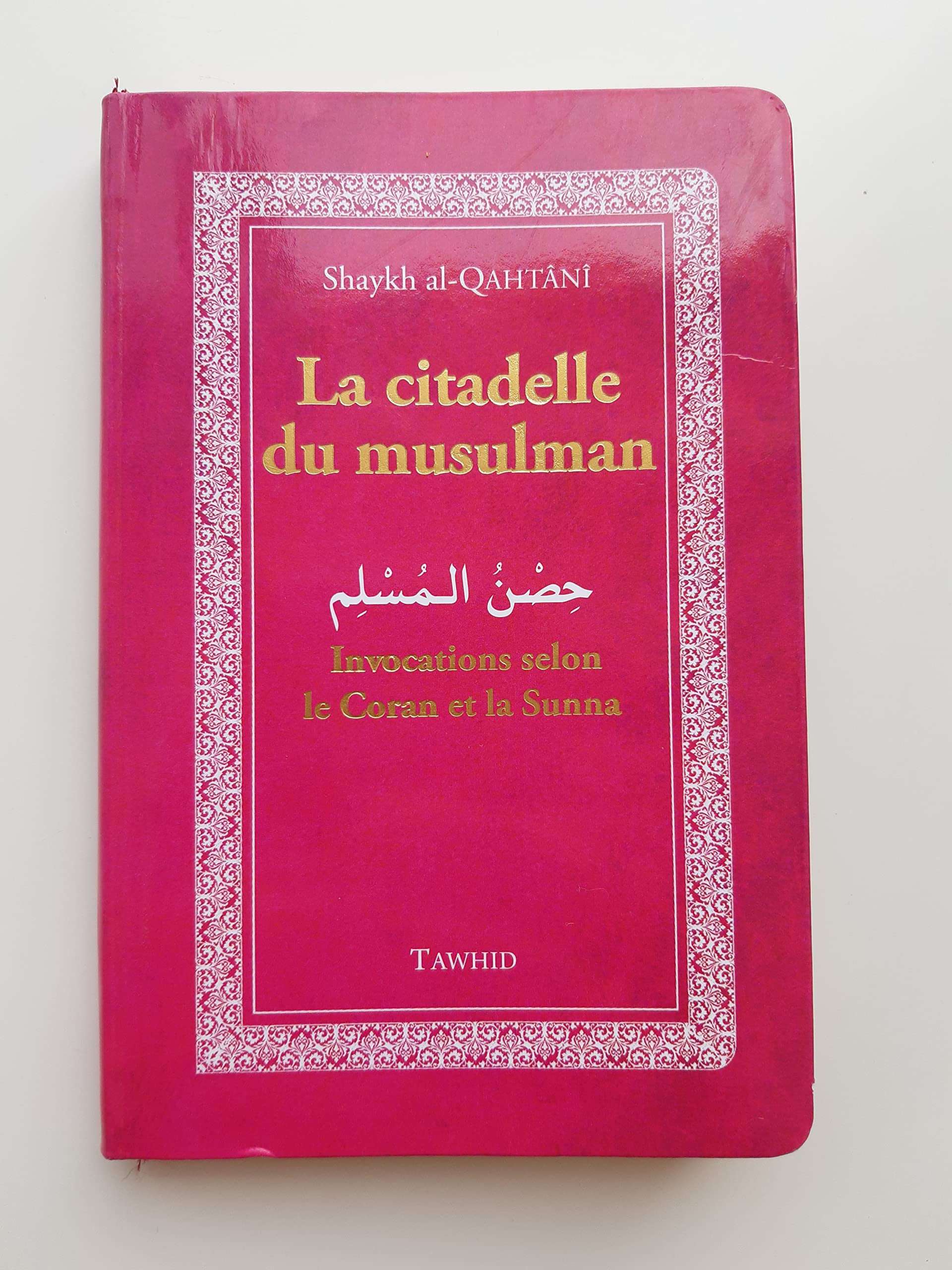 La citadelle du musulman: Invocations selon le Coran et la Sunna