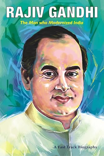 RAJIV GANDHI: The Man who Modernized India (Fast Track Biographies)