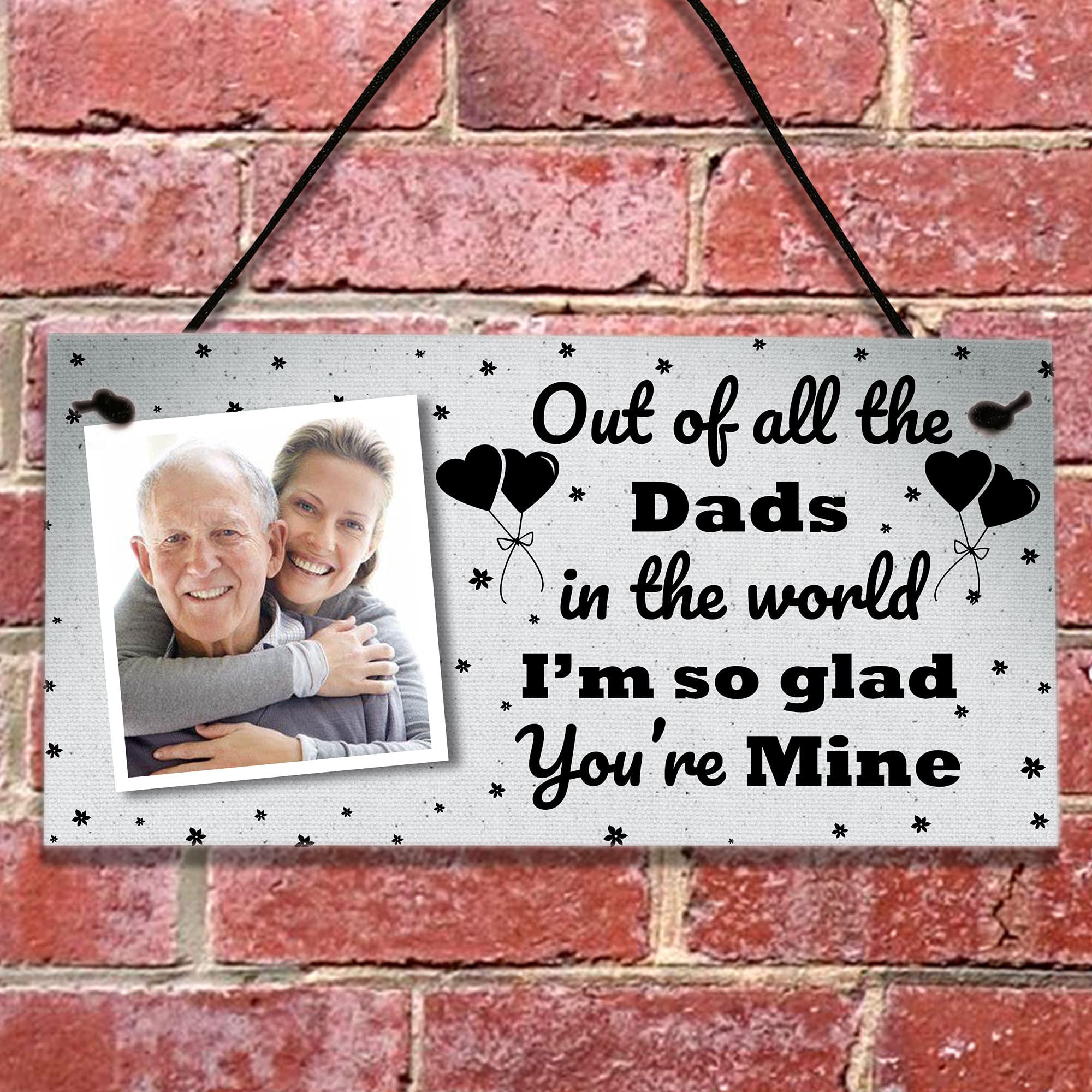 GuteGifts Personalised Plaque with Photo Birthday Christmas for Dad Daddy Gift from Daughter Son Wall Hanging Sign - Out of all the Dads in the world I?m so glad You?re Mine
