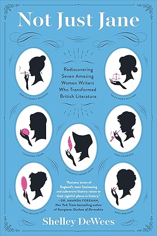 Not just Jane : rediscovering seven amazing women writers who transformed British literature