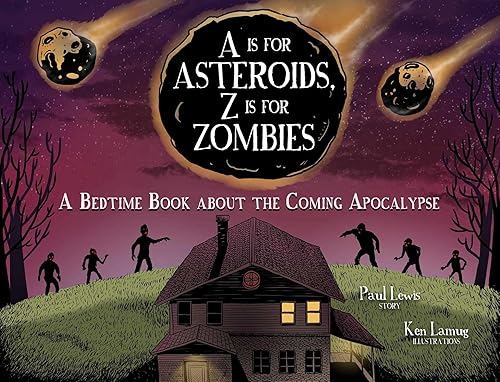A is for Asteroids, Z is for Zombies: A Bedtime Book about the Coming Apocalypse