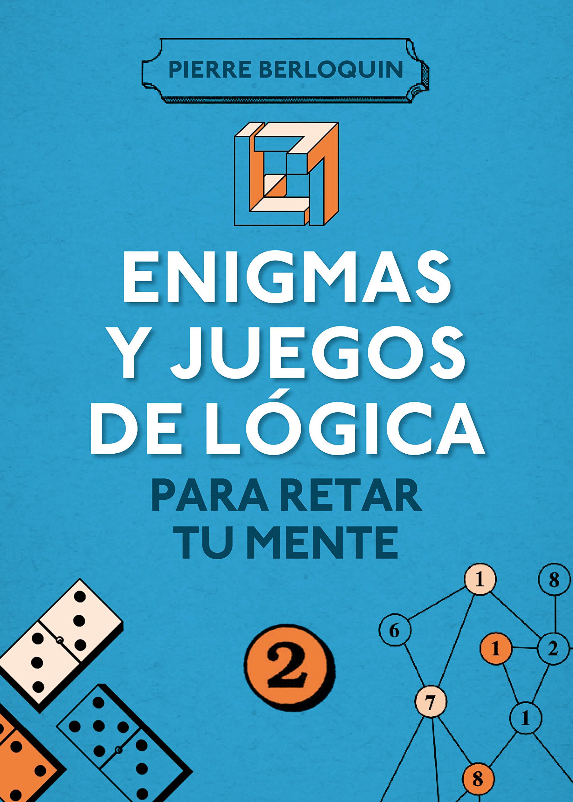Enigmas y juegos de lógica 2: para retar a tu mente