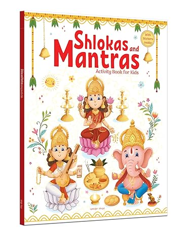 Shlokas and Mantras – Activity Book for Kids Illustrated Book with Engaging Activities, Sticker Sheets & Colourful Pages | Learn Powerful Sanskrit Verses with Meaning | Fun & Spiritual Learning | Ages 4–8 | 3 Hours of Mindful, Screen-Free Fun