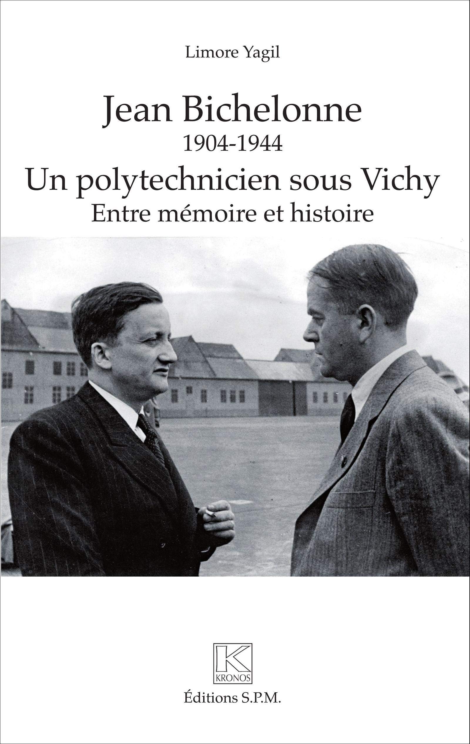 Jean Bichelonne un polytechnicien sous Vichy (1904-1944): Entre mémoire et histoire - Kronos N° 84