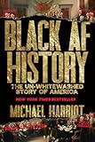 Black AF History&colon; The Un-Whitewashed Story of America