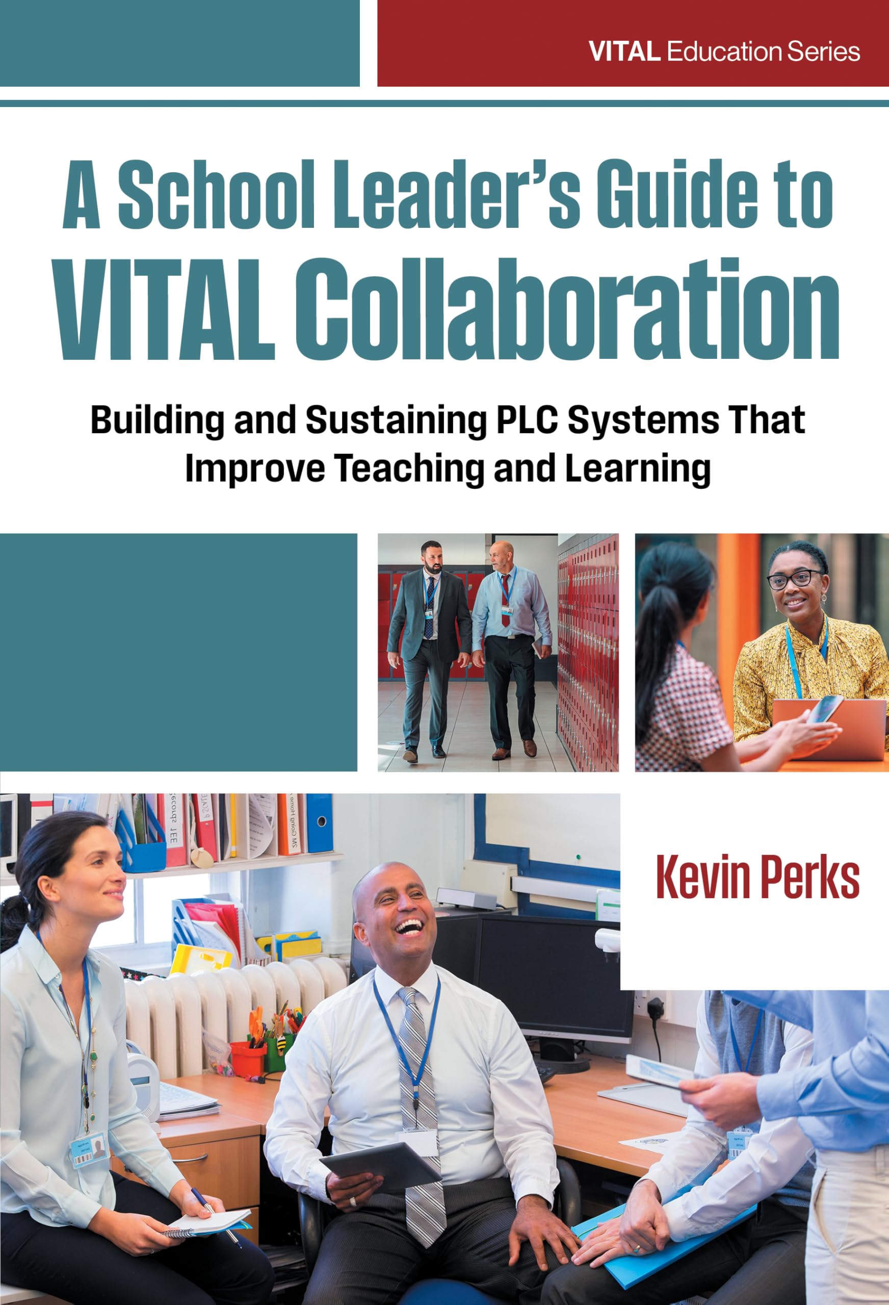 A School Leader's Guide to VITAL Collaboration by Kevin Perks - 9780807787007