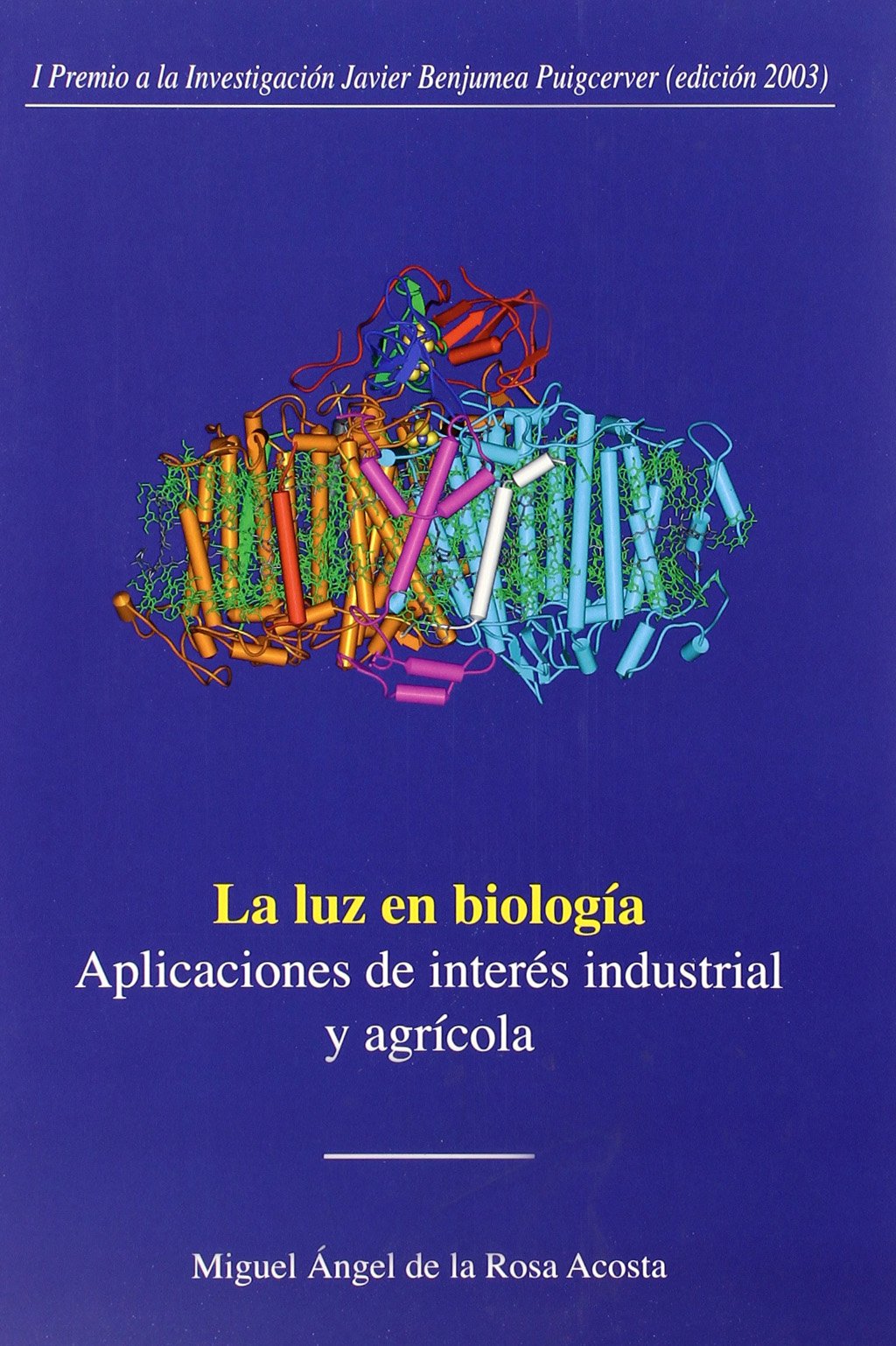 La luz en Biología: Aplicaciones de interés industrial y agrícola: 10 (Colección Premio Focus-Abengoa y Premio Javier Benjumea)