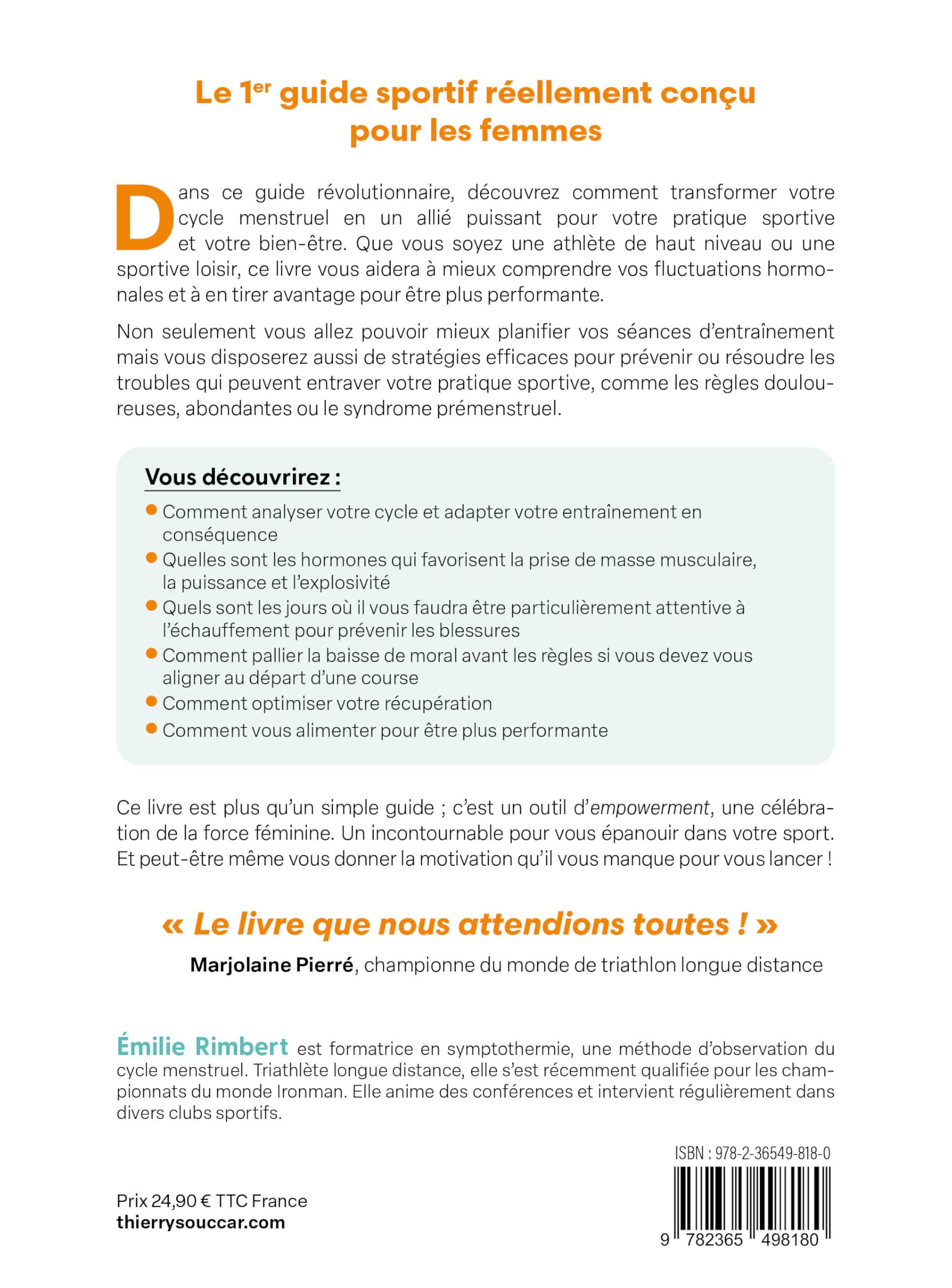 Entraînez-vous comme une femme - Pas comme un homme: Votre physiologie est unique, faites-en une alliée pour plus de performances, moins de blessures, une meilleure santé