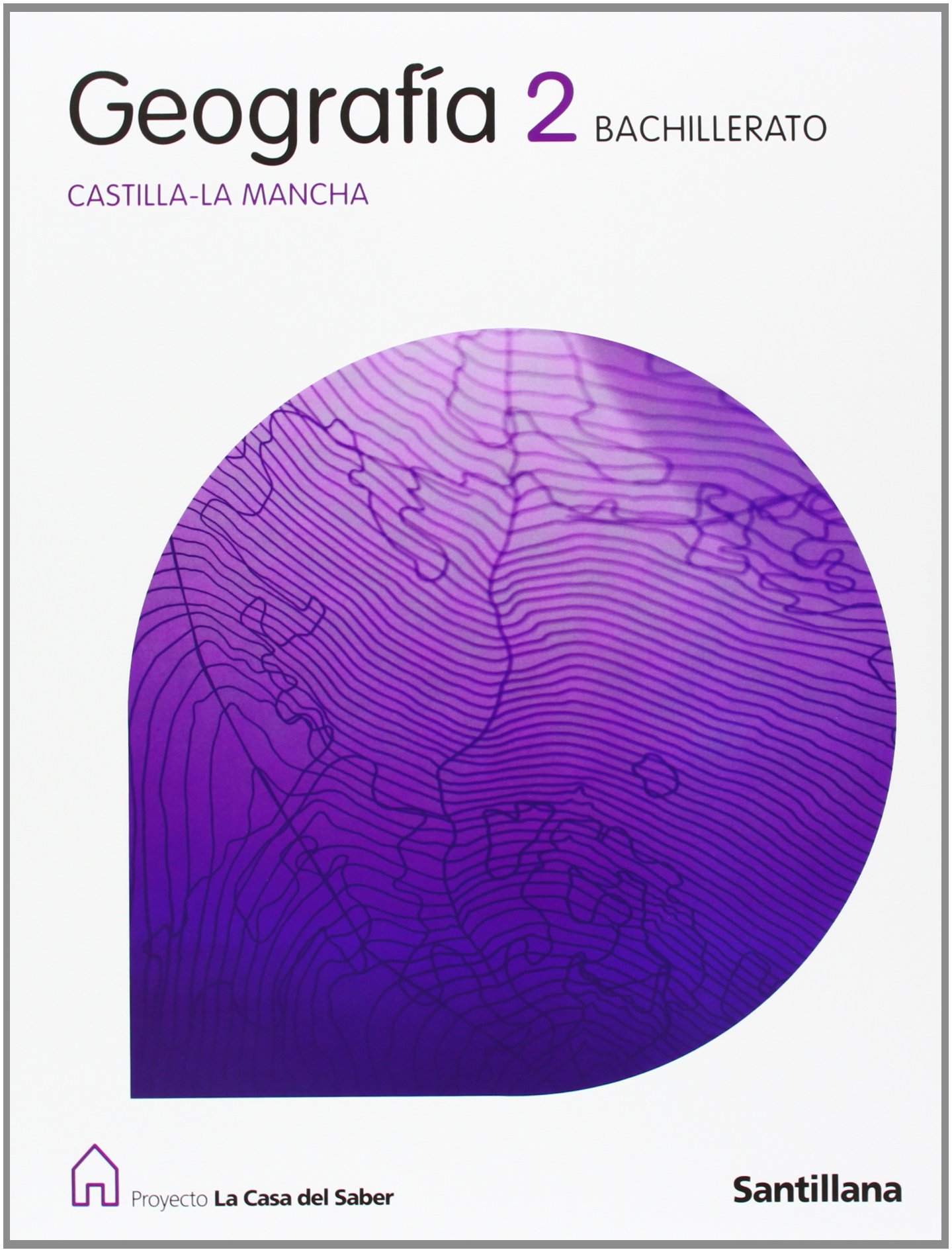Geografía Castilla La Mancha 2 Bachillerato La Casa Del Saber - 9788429494174