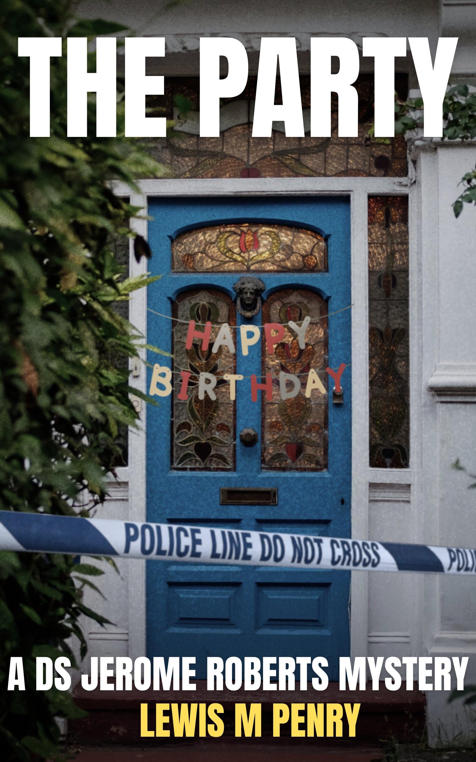The Party: a gripping murder mystery which will keep you guessing (DS Jerome Roberts Book 2)