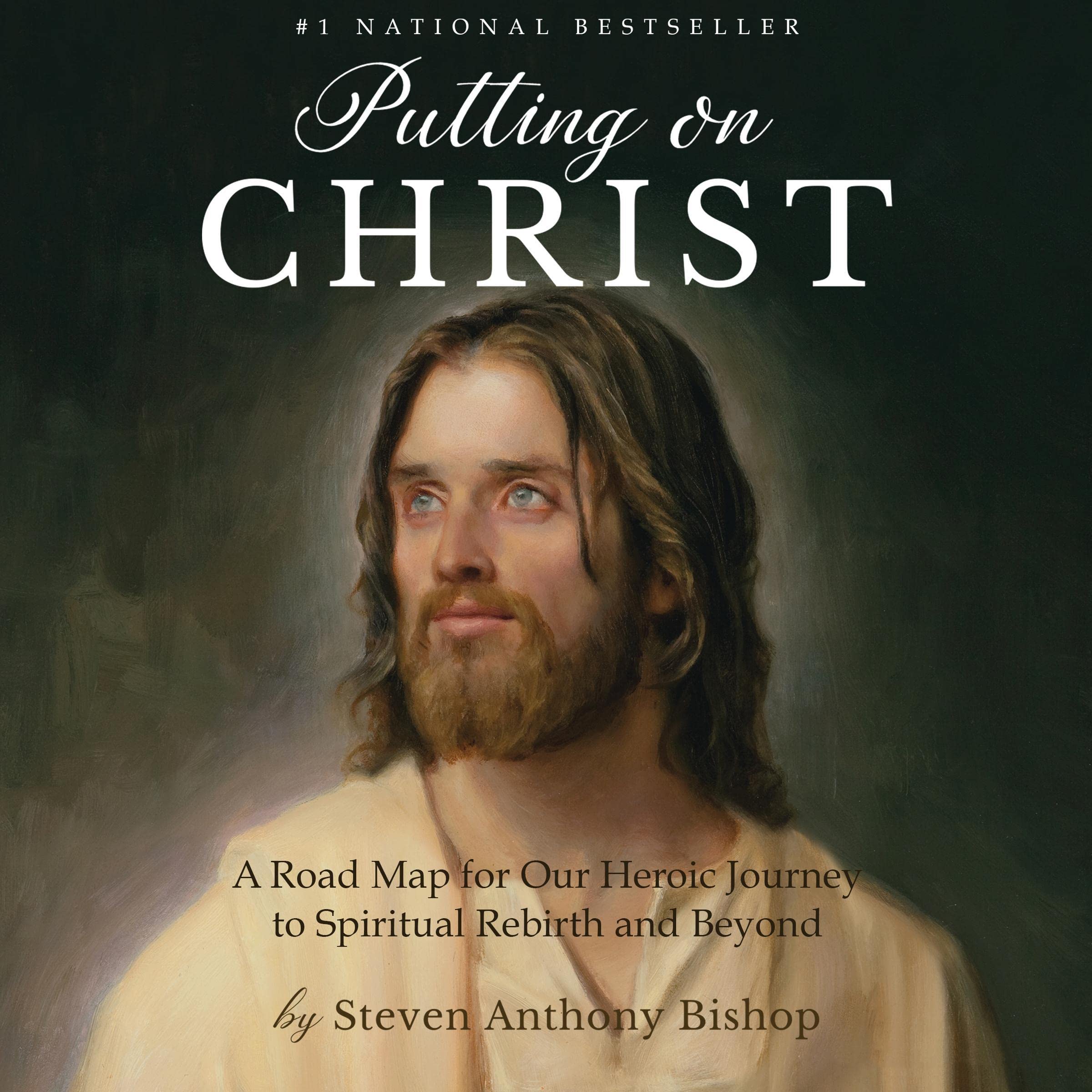 Putting On Christ: A Road Map for Our Heroic Journey to Spiritual Rebirth and Beyond