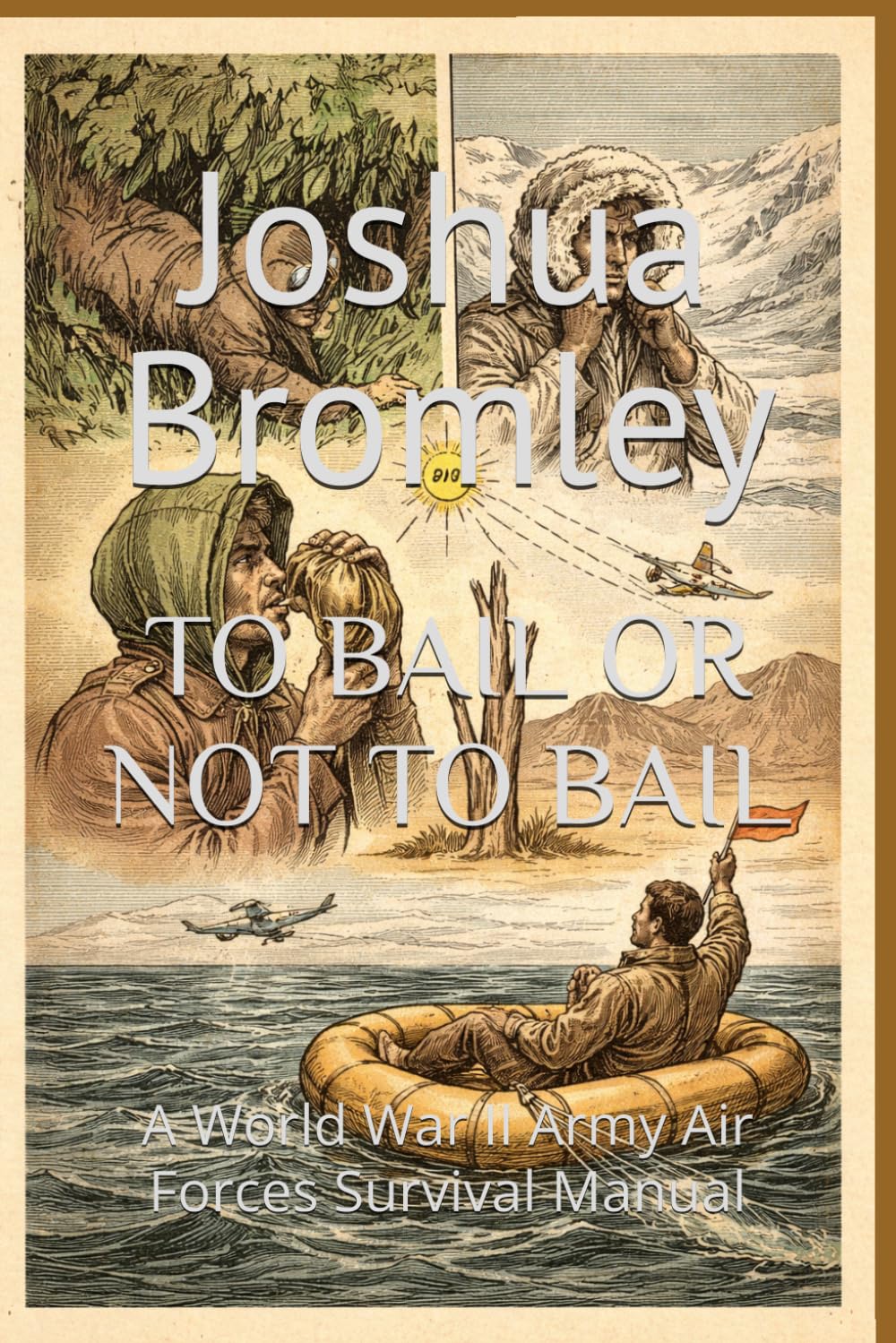 To Bail or Not to Bail: A World War II Army Air Forces Survival Manual