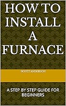 HOW TO INSTALL A FURNACE: A STEP BY STEP GUIDE FOR BEGINNERS