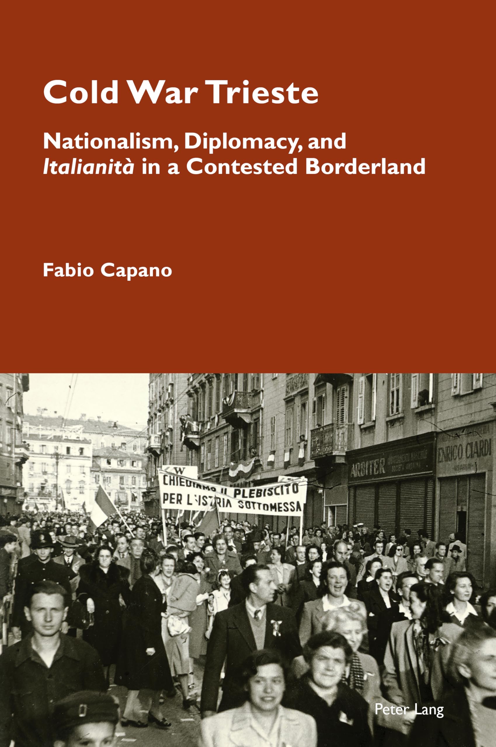 Cold War Trieste: Nationalism, Diplomacy, and "Italianità" in a Contested Borderland: 24