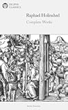 Delphi Complete Works of Raphael Holinshed (Illustrated)
